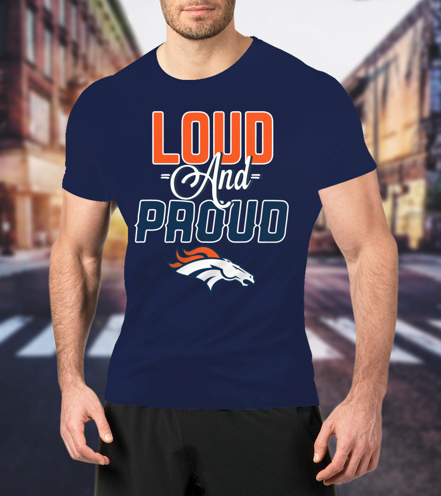 Denver Broncos Loud And Proud T-Shirt