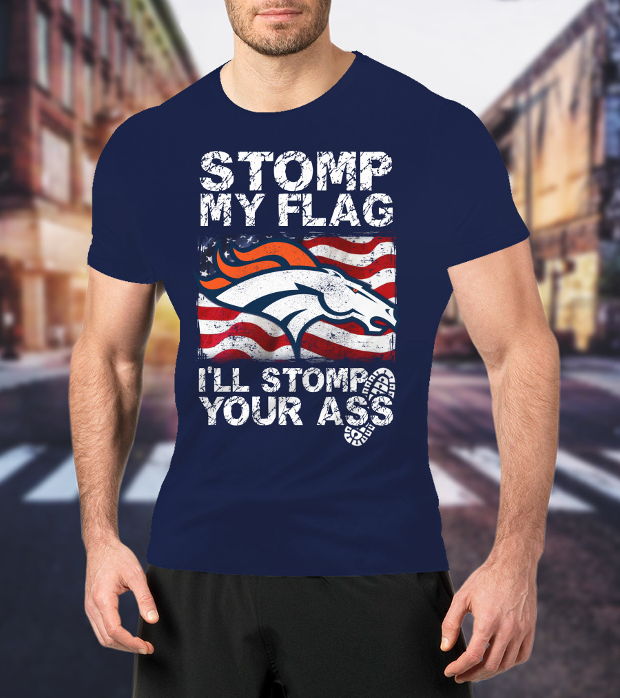 Stomp My Flag Denver Broncos American Pride T-Shirt