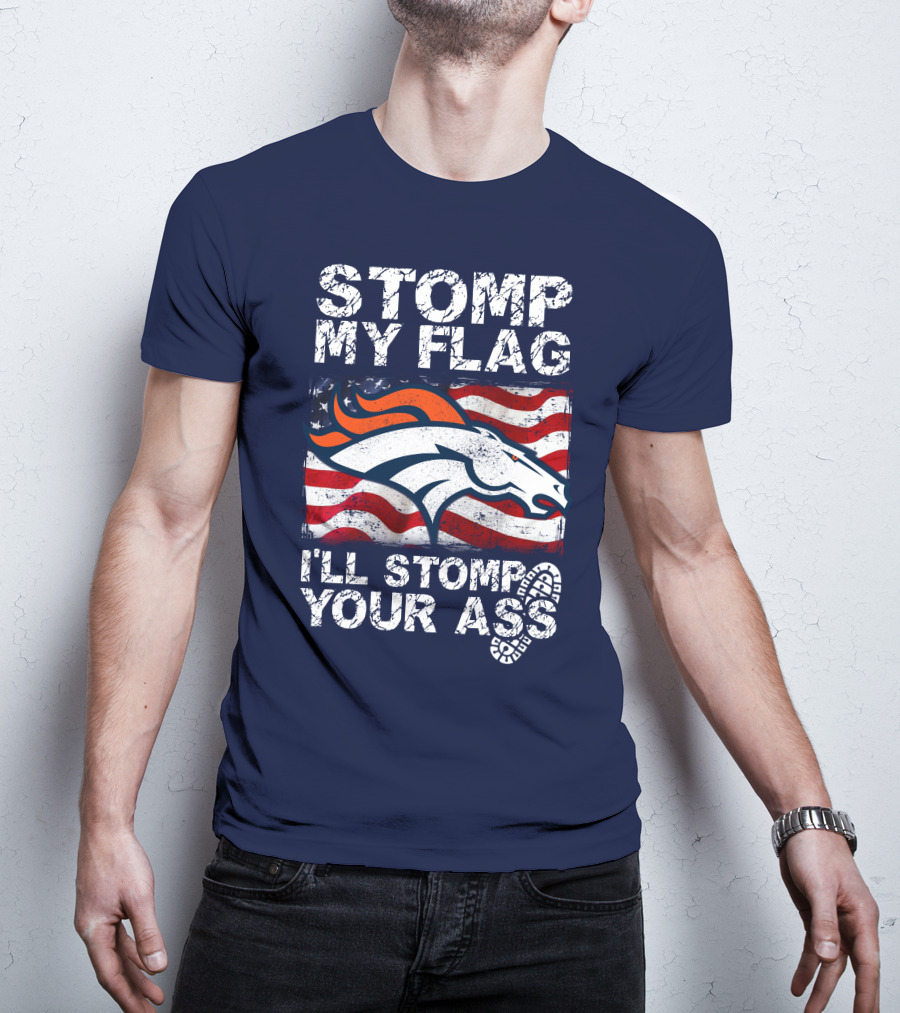 Stomp My Flag Denver Broncos American Pride T-Shirt