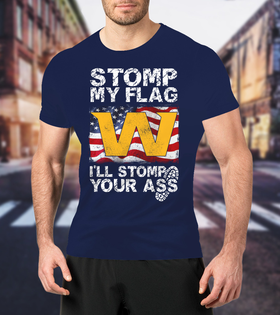 Stomp My Flag W I'll Stomp Your Ass T-Shirt