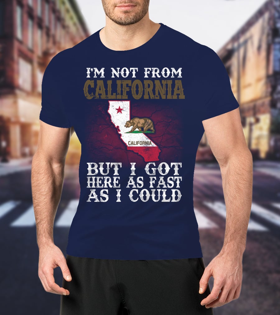 I'm Not From California But I Got Here As Fast As I Could Bear Flag Map T-Shirt