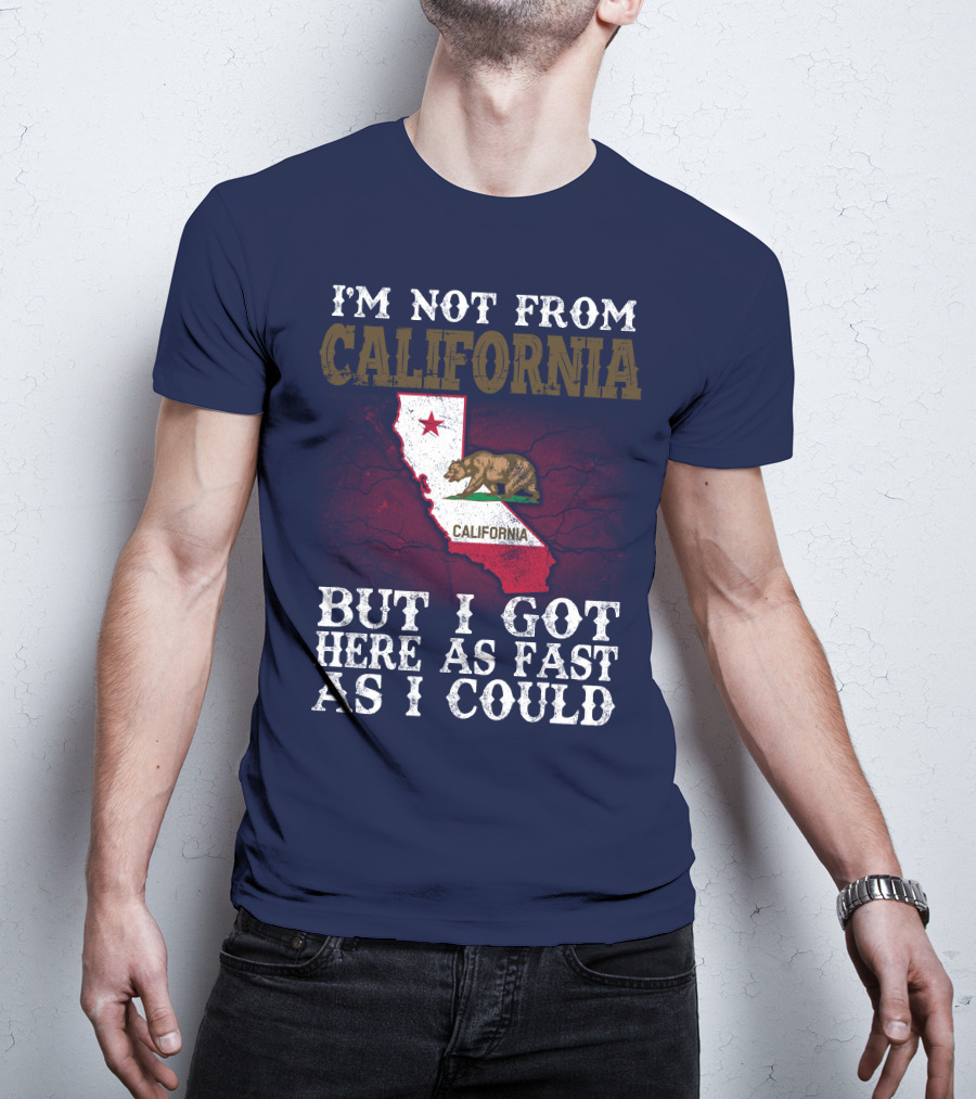 I'm Not From California But I Got Here As Fast As I Could Bear Flag Map T-Shirt