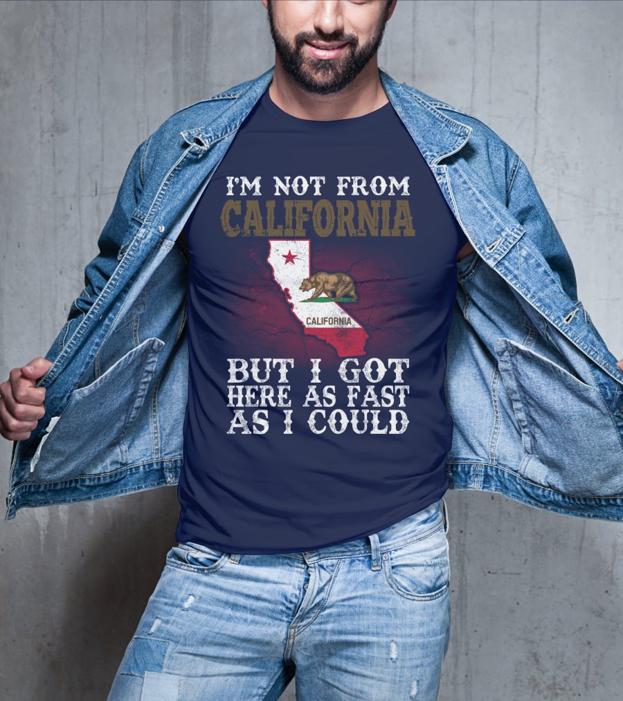 I'm Not From California But I Got Here As Fast As I Could Bear Flag Map T-Shirt