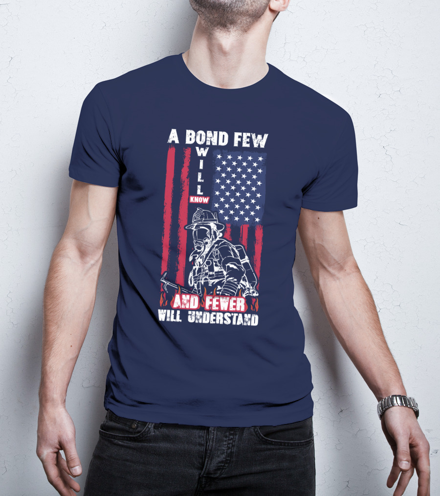 A Bond Few Will Know And Fewer Will Understand Firefighter Flag T-Shirt