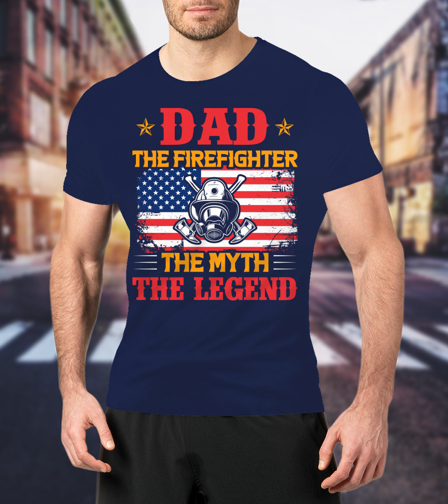 Dad The Firefighter The Myth The Legend American Flag Helmet Axes T-Shirt