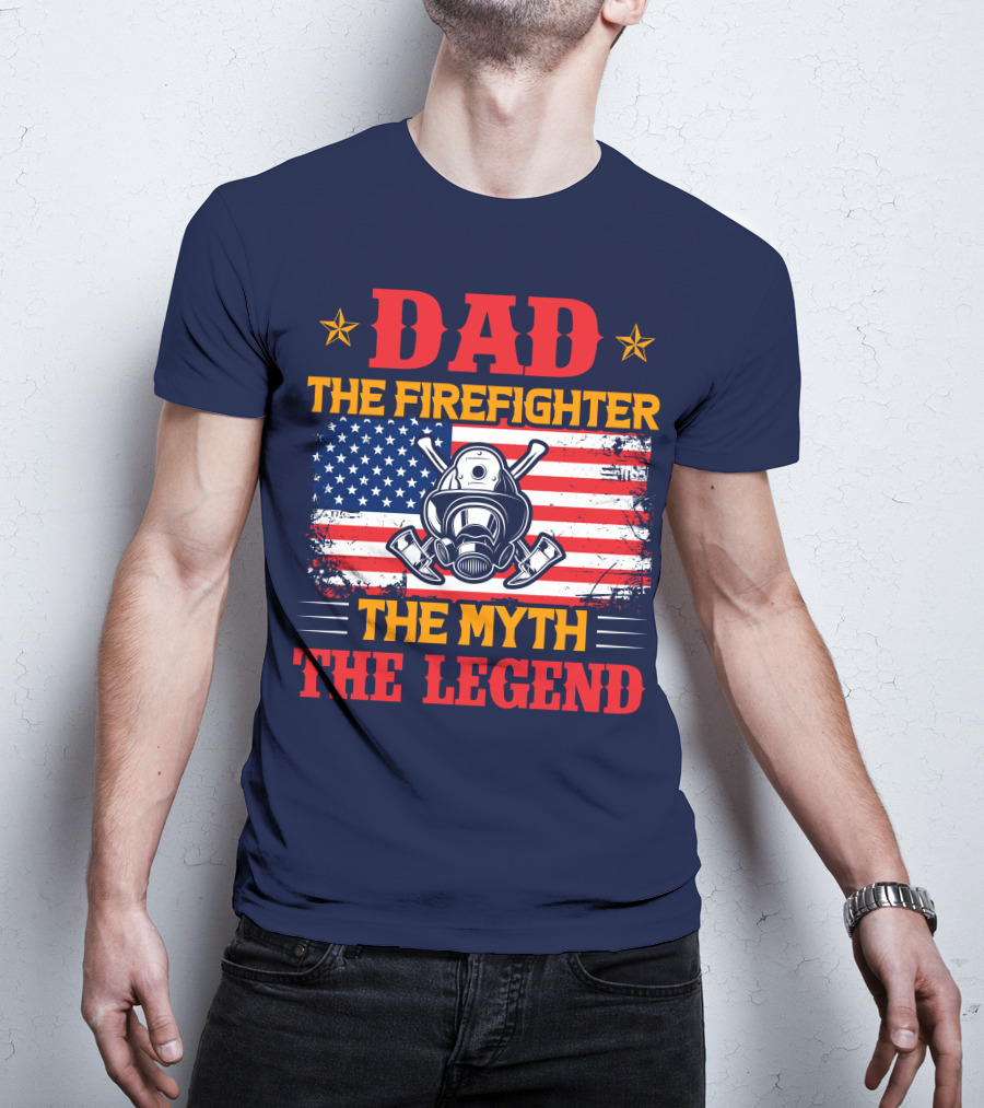 Dad The Firefighter The Myth The Legend American Flag Helmet Axes T-Shirt