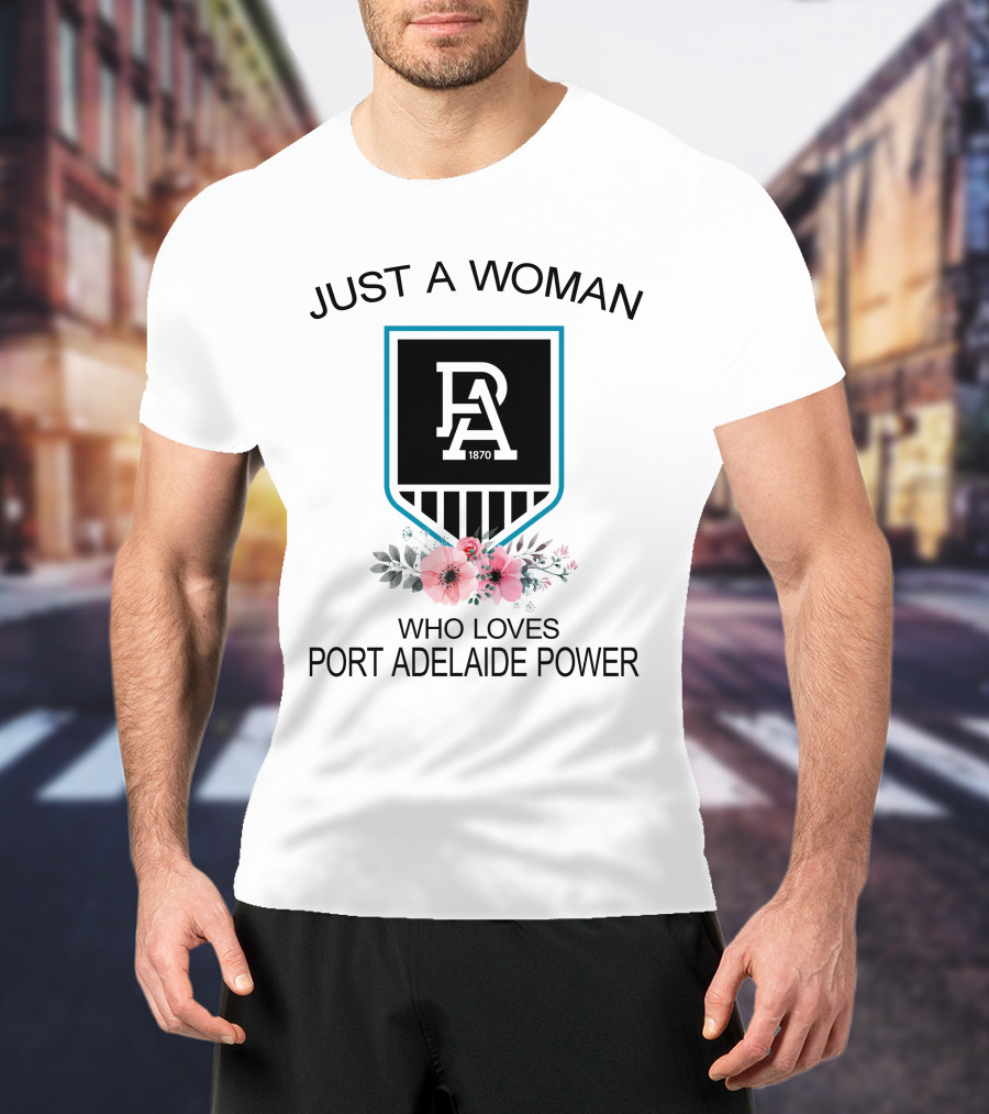 Just A Woman Who Loves Port Adelaide Power 1870 T-Shirt