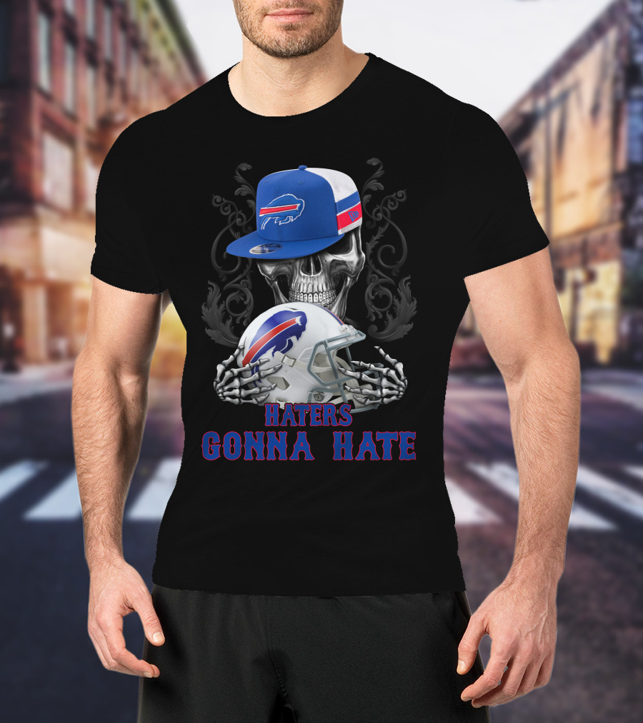 Buffalo Bills Haters Gonna Hate Skull With Helmet And Cap T-Shirt