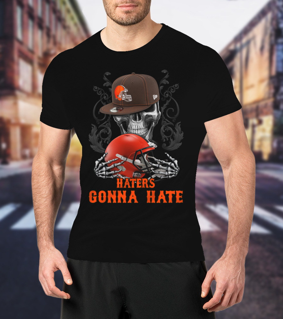 Haters Gonna Hate Cleveland Browns Skull With Helmet And Cap T-Shirt
