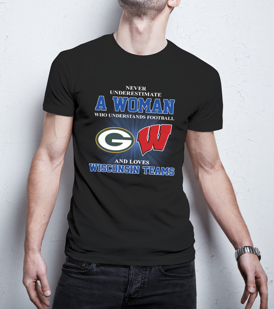 A Woman Understands Football And Loves Wisconsin Teams Packers Badgers T-Shirt