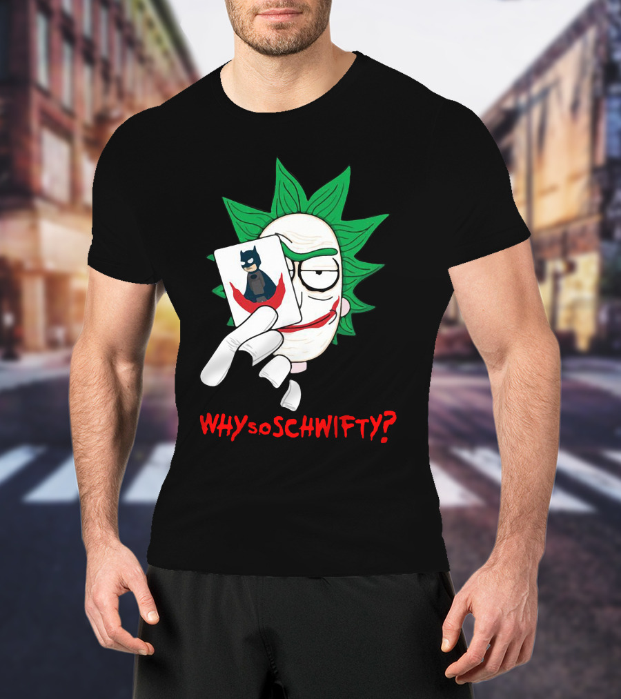 Why So Schwifty? Joker Rick And Batman Mashup T-Shirt