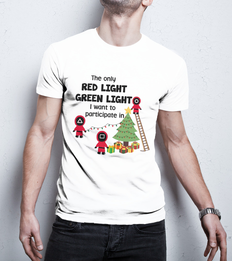 The Only Red Light Green Light I Want To Participate In Christmas Tree Decorations T-Shirt