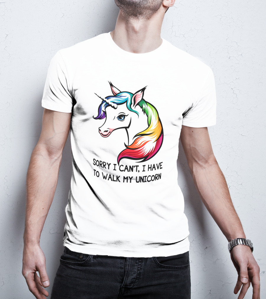 Sorry I Can't, I Have To Walk My Unicorn T-Shirt