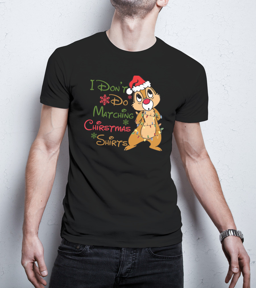 I Don't Do Matching Christmas Shirts Santa Hat Chipmunk Holiday Lights T-Shirt