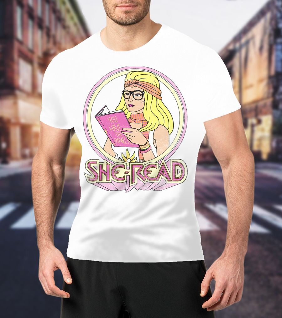 She Ra You Have The Power She Read T-Shirt