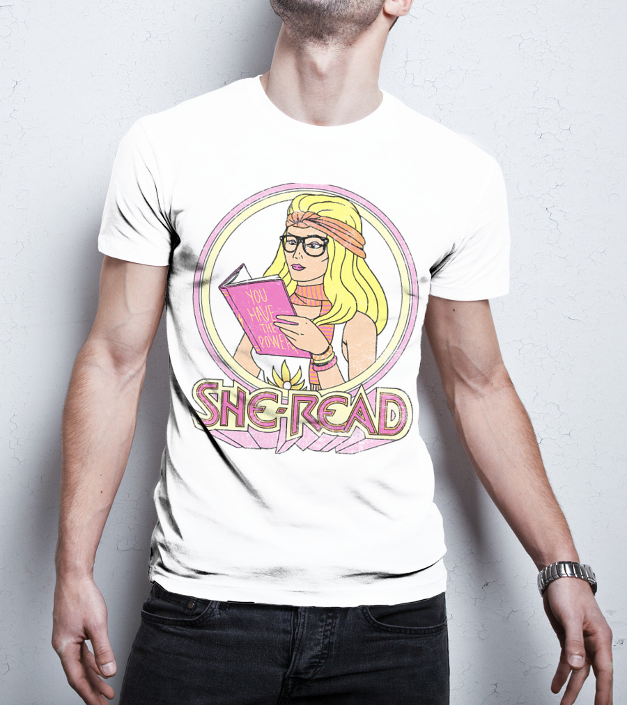 She Ra You Have The Power She Read T-Shirt