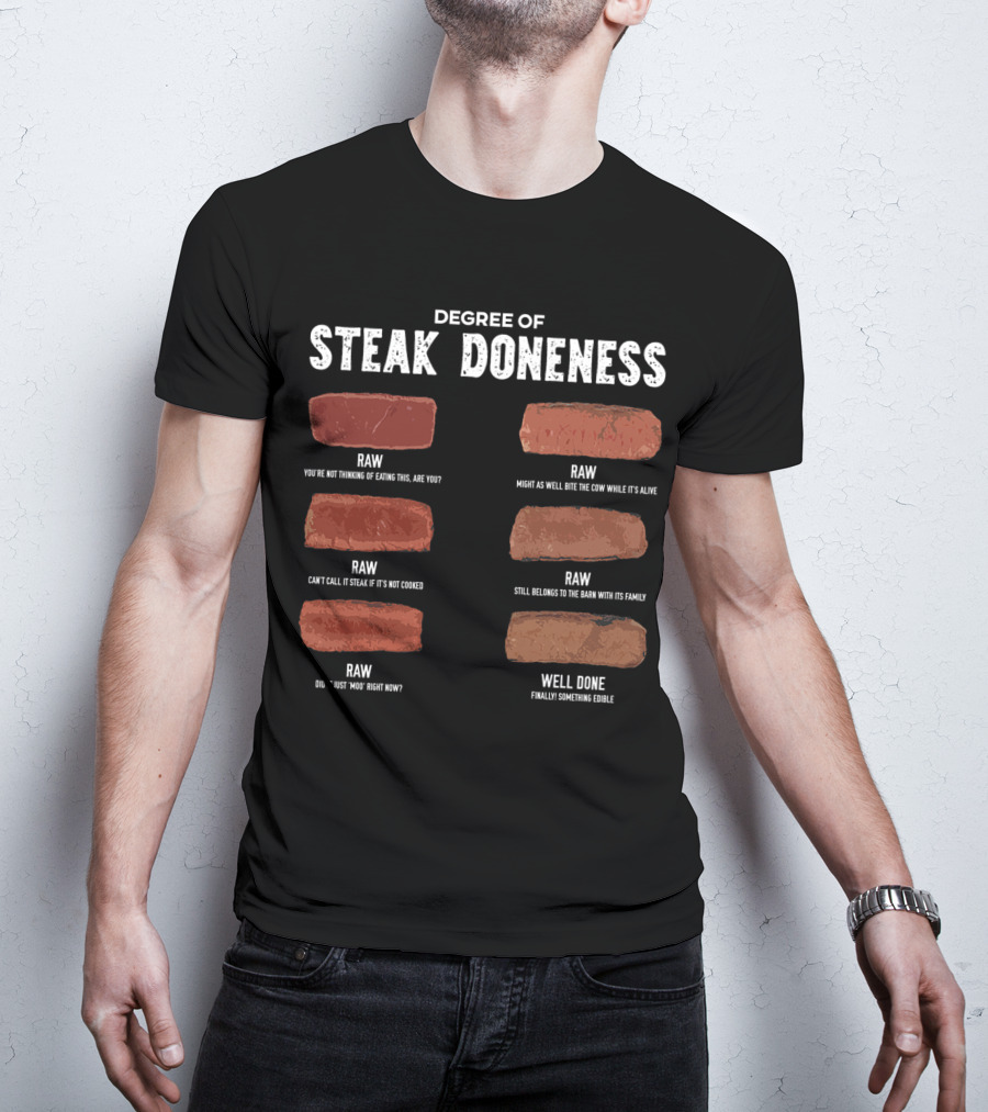Steak Lover Degree Of Steak Doneness Raw Well Done Humor T-Shirt