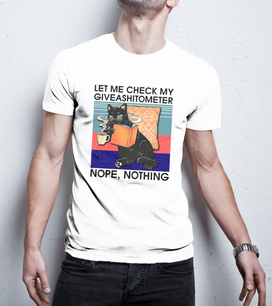 Let Me Check My Giveashitometer Nope Nothing Cat With Coffee And Book T-Shirt
