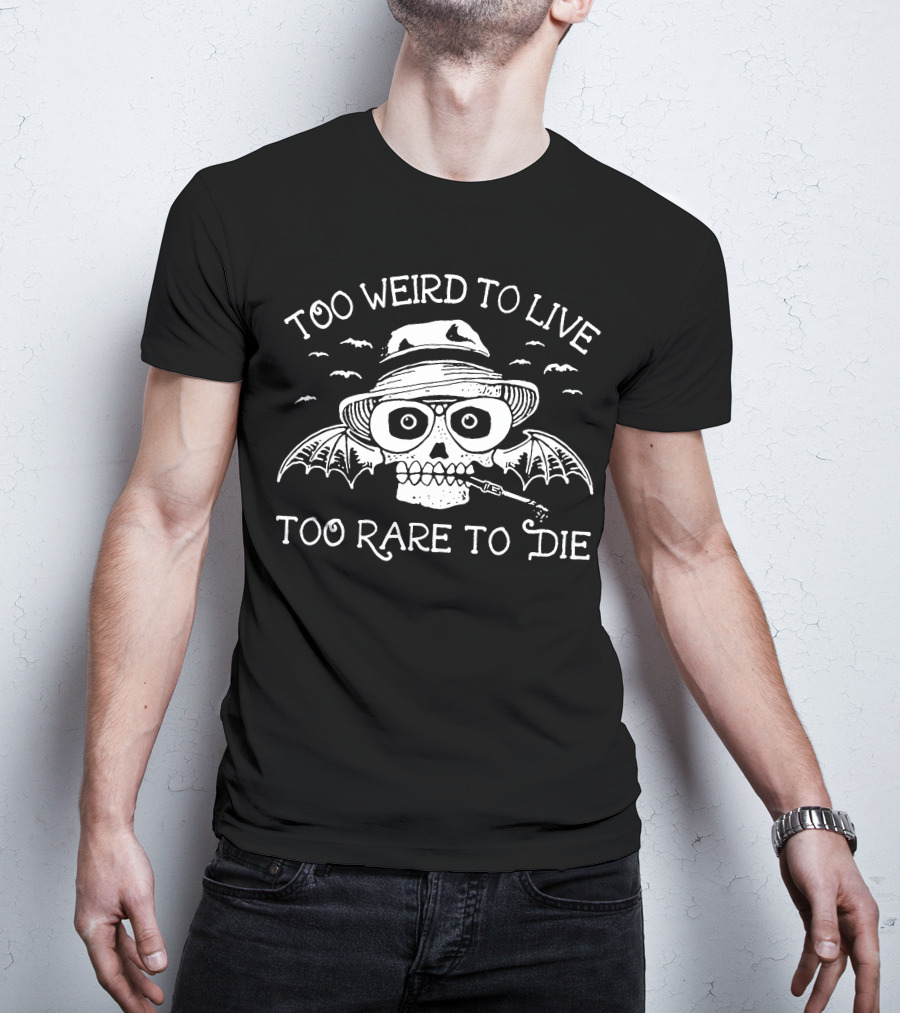 Too Weird To Live Too Rare To Die Skull With Hat And Bat Wings T-Shirt