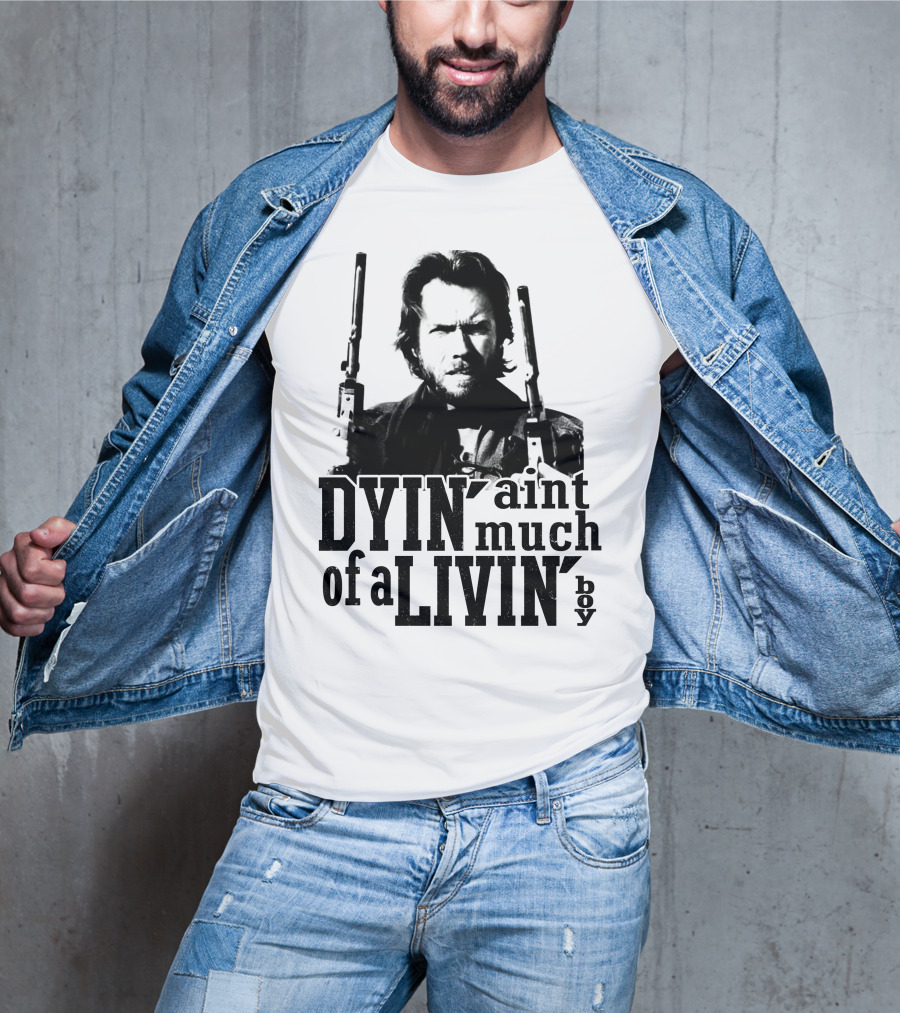 Clint Eastwood The Outlaw Josey Wales Dyin' Ain't Much Of A Livin' Boy T-Shirt