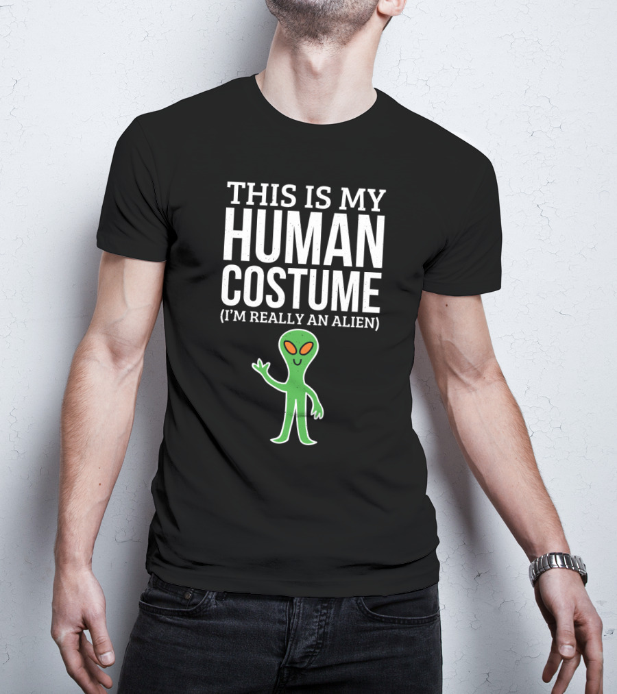 This Is My Human Costume I'm Really An Alien Green Cartoon Extraterrestrial Greeting T-Shirt