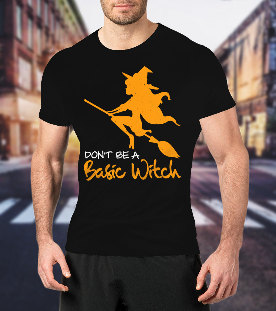 Don't Be A Basic Witch Flying Broomstick Halloween Humor T-Shirt