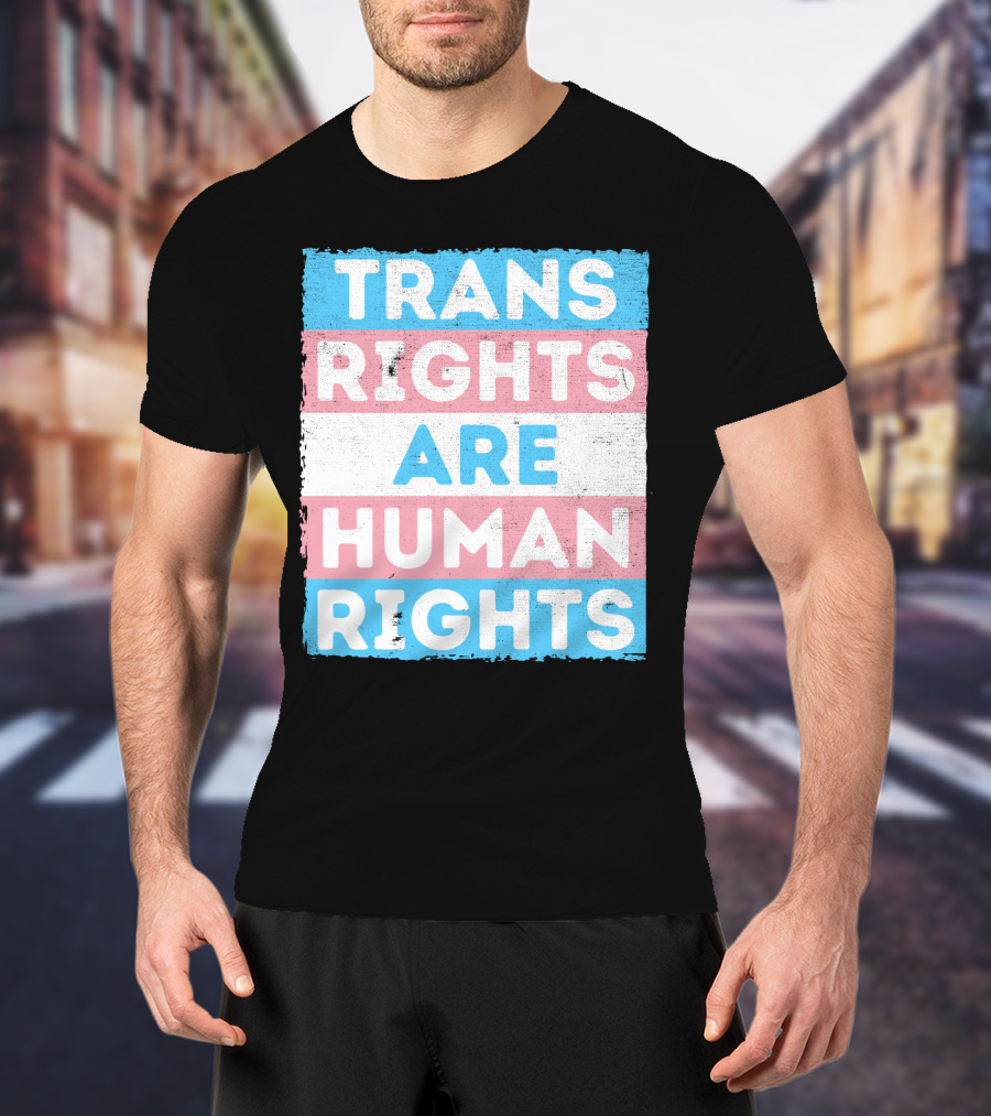 Trans Rights Are Human Rights Transgender Pride Flag Design Message T-Shirt