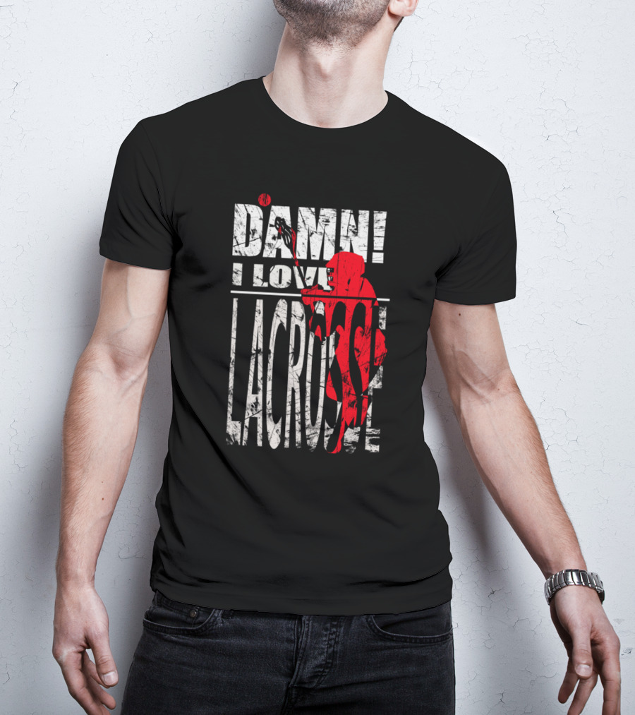 Damn I Love Lacrosse Player In Action T-Shirt