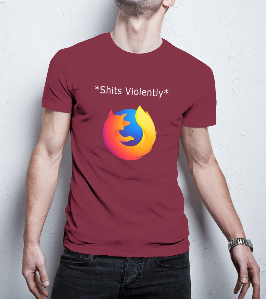 Good Reddit Posts Firefox Shits Violently T-Shirt