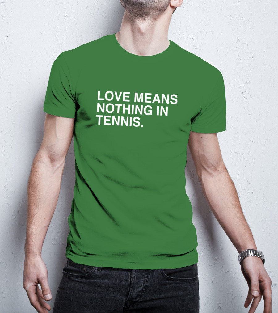 Love Means Nothing In Tennis Playful T-Shirt
