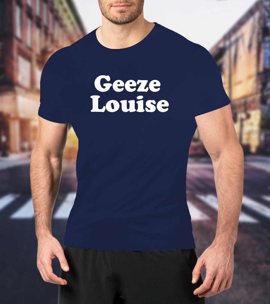 Geeze Louise Steel City Shop Phrase T-Shirt