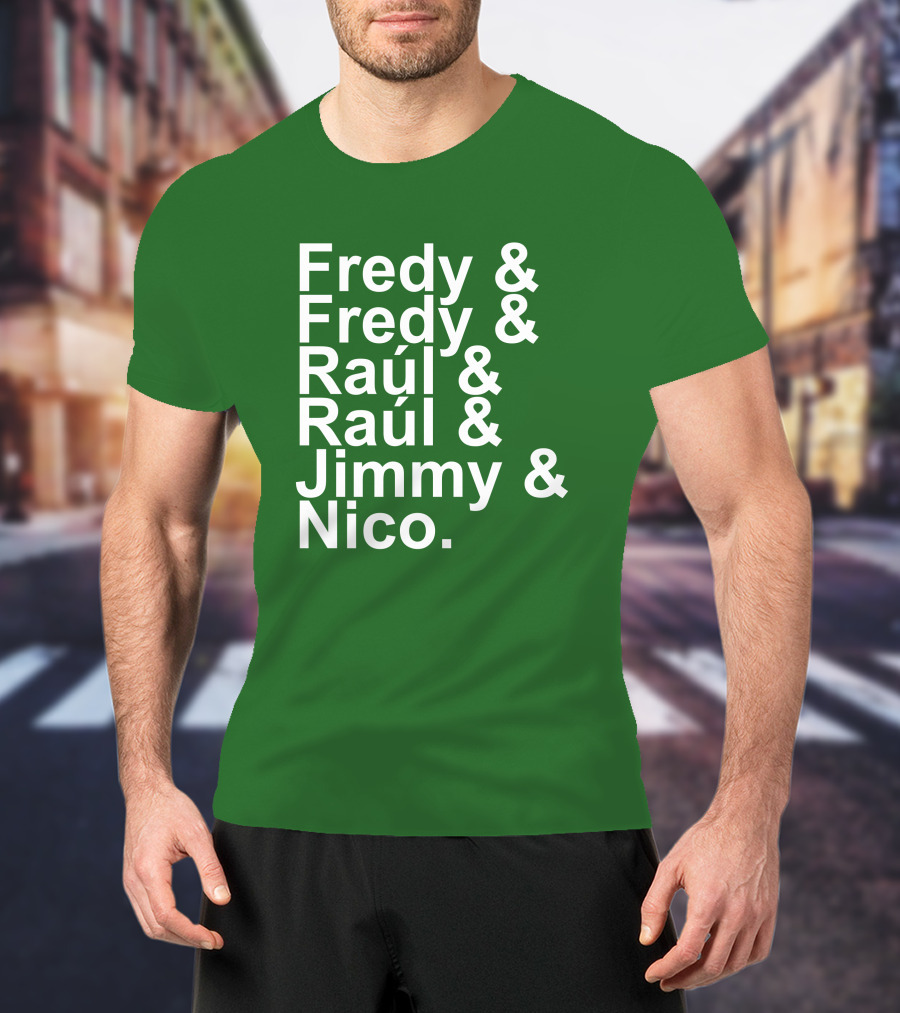 Fredy Fredy Raúl Raúl Jimmy Nico T-Shirt