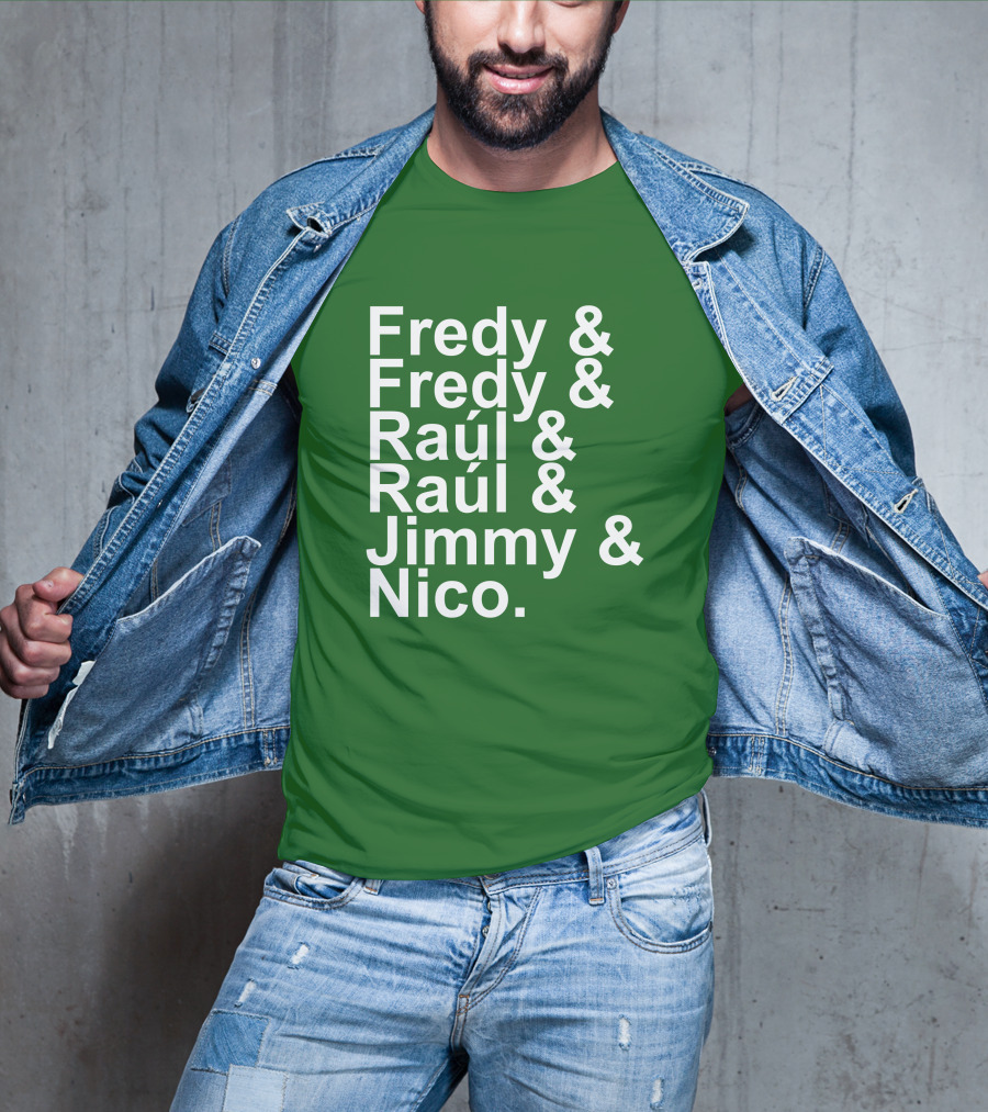 Fredy Fredy Raúl Raúl Jimmy Nico T-Shirt