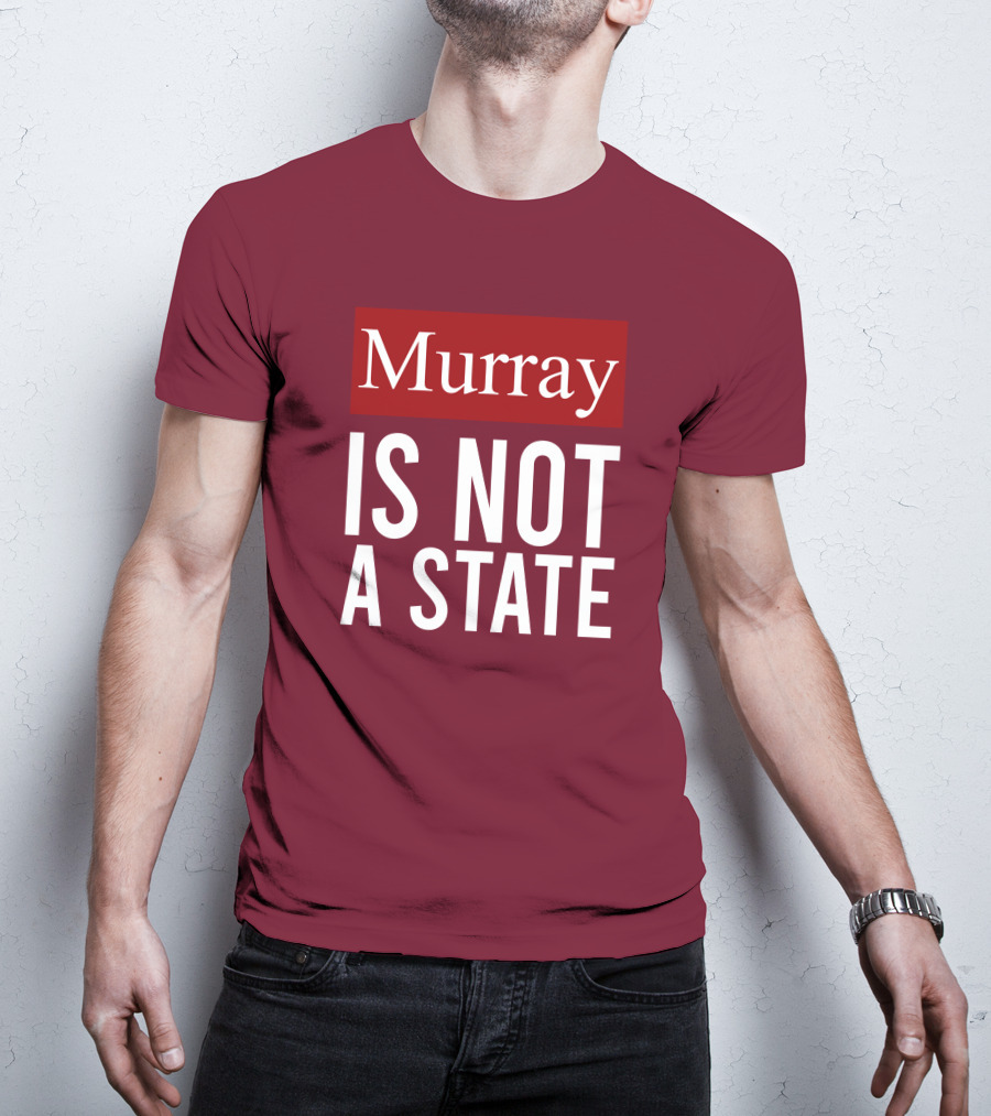 Murray Is Not A State Wyatt Wheeler T-Shirt
