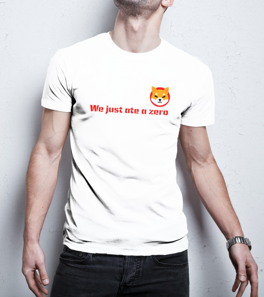 We Just Ate A Zero Shib Inu Cryptocurrency Meme T-Shirt