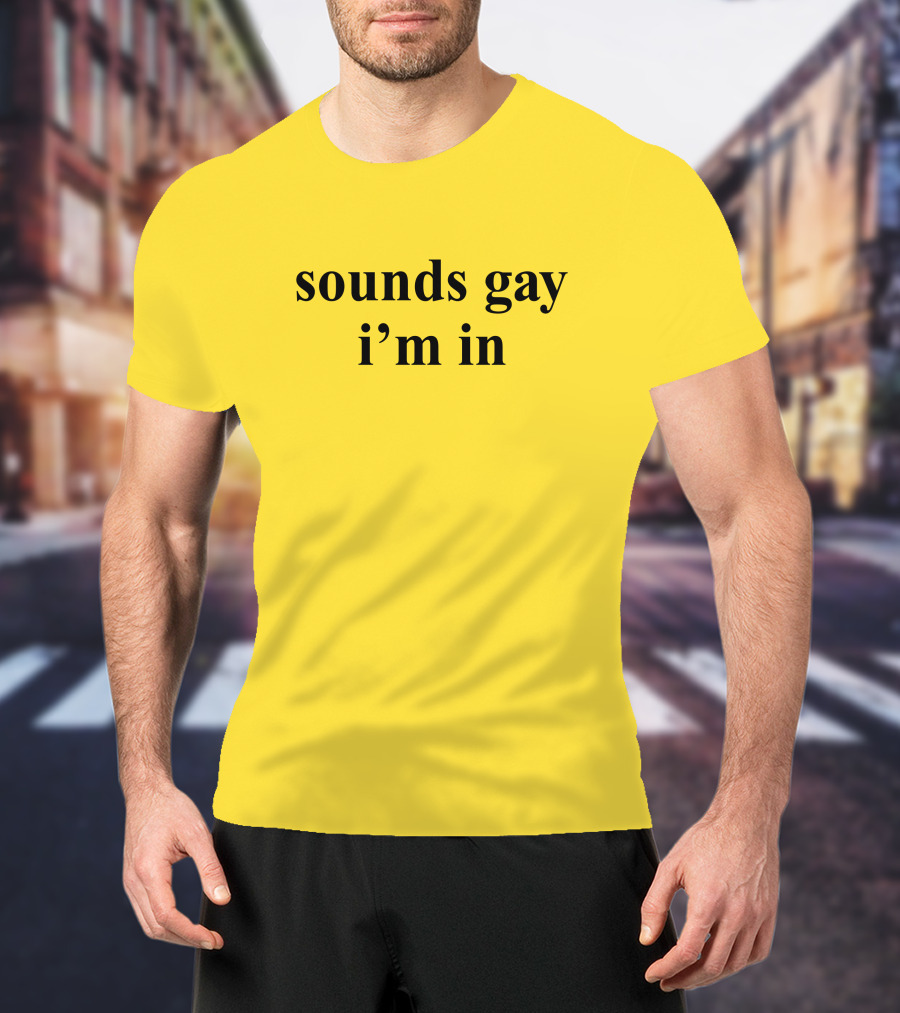 Sounds Gay I'm In SuperSarah T-Shirt
