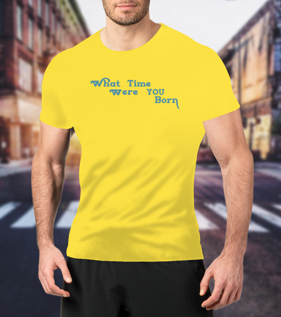 Cristina Ale What Time Were You Born Sugaplumcris T-Shirt