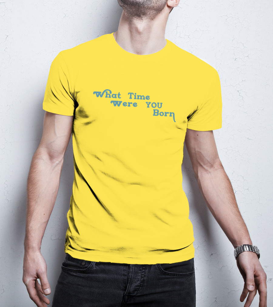 Cristina Ale What Time Were You Born Sugaplumcris T-Shirt