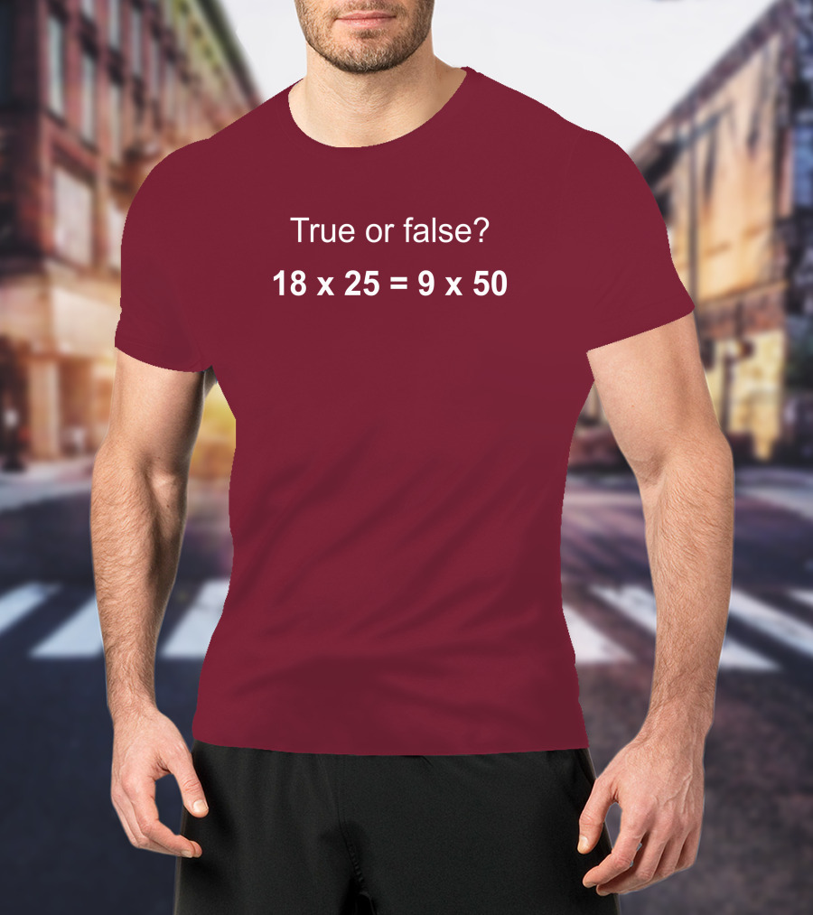 Math Positive Challenge True Or False 18X25=9X50 Rob Baier T-Shirt