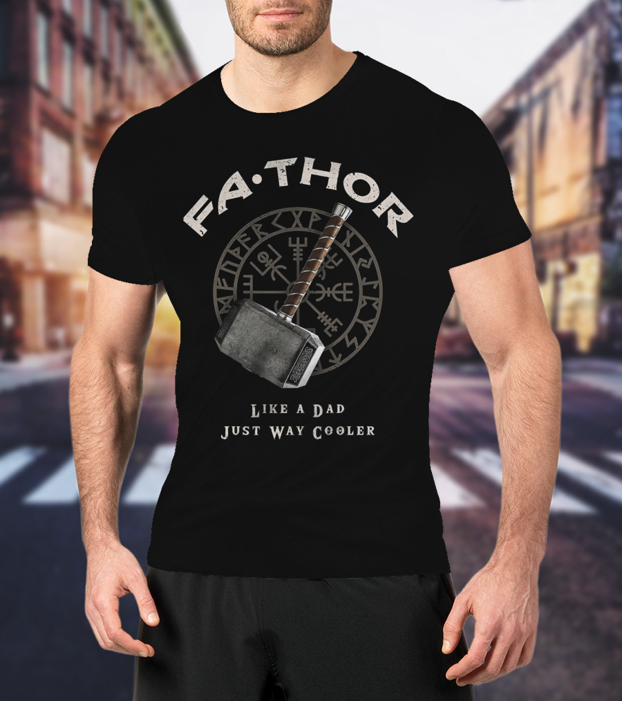 FA-THOR Like A Dad Just Way Cooler Norse Hammer Symbol Iconic Mjolnir T-Shirt