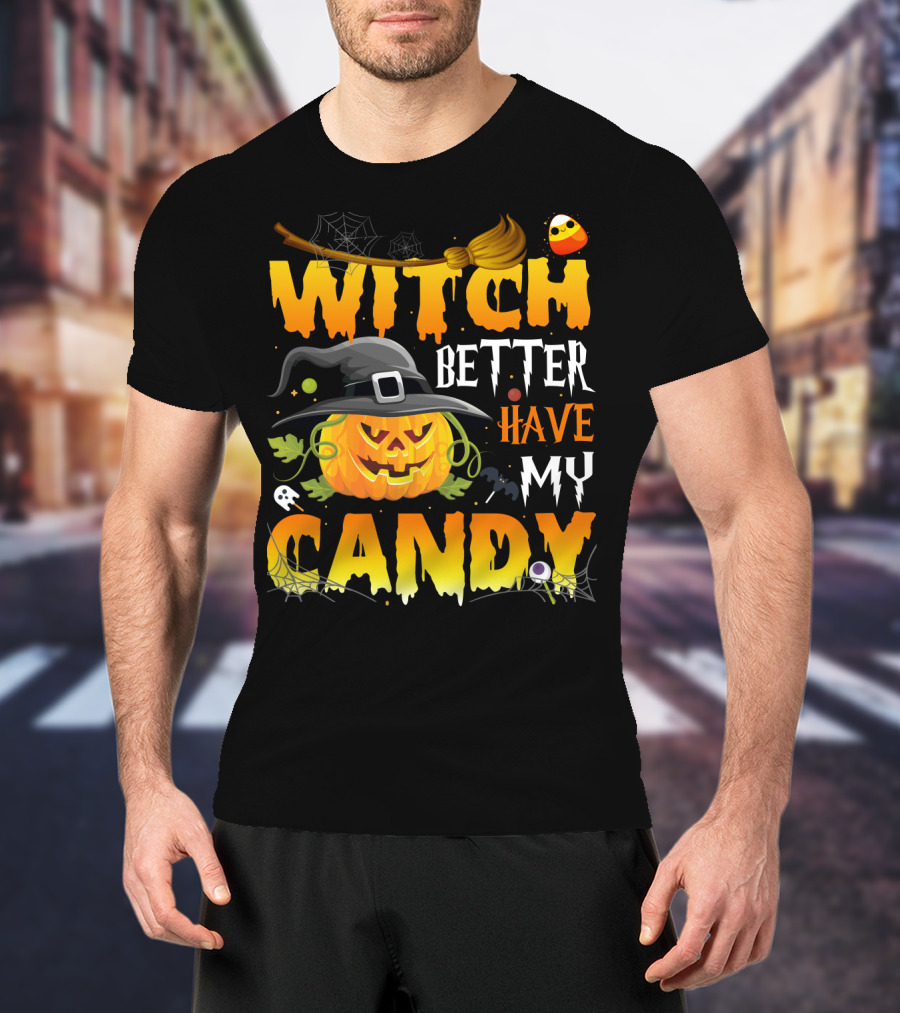 Witch Better Have My Candy Pumpkin Broom Bat Halloween T-Shirt