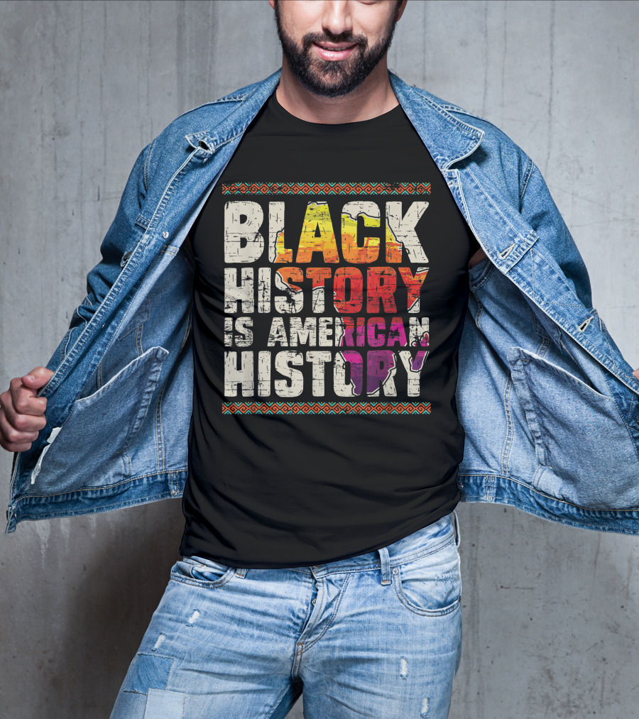 Black History Is American History African Roots Pride Black Americans Black History Month T-Shirt