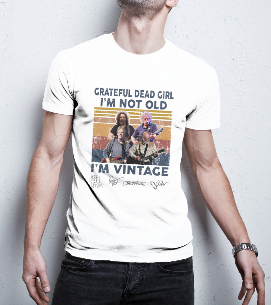 Grateful Dead Girl I'm Not Old I'm Vintage Jerry Garcia Bob Weir Signatures T-Shirt