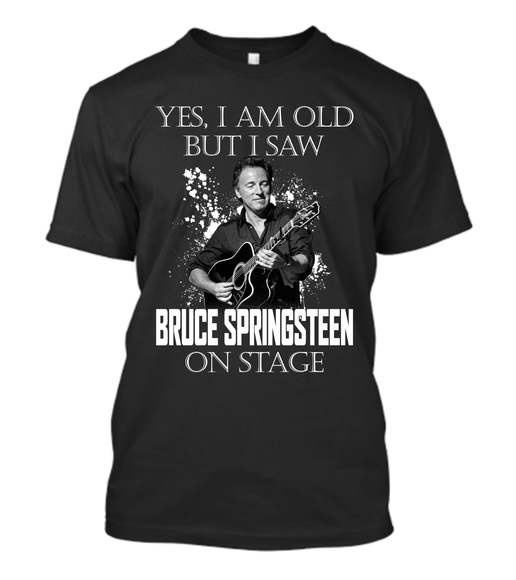 Yes I Am Old But I Saw Bruce Springsteen On Stage T-Shirt