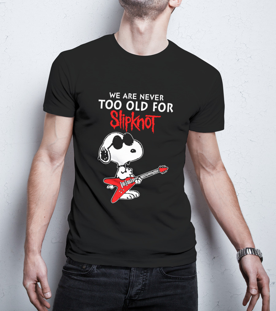 We Are Never Too Old For Slipknot T-Shirt