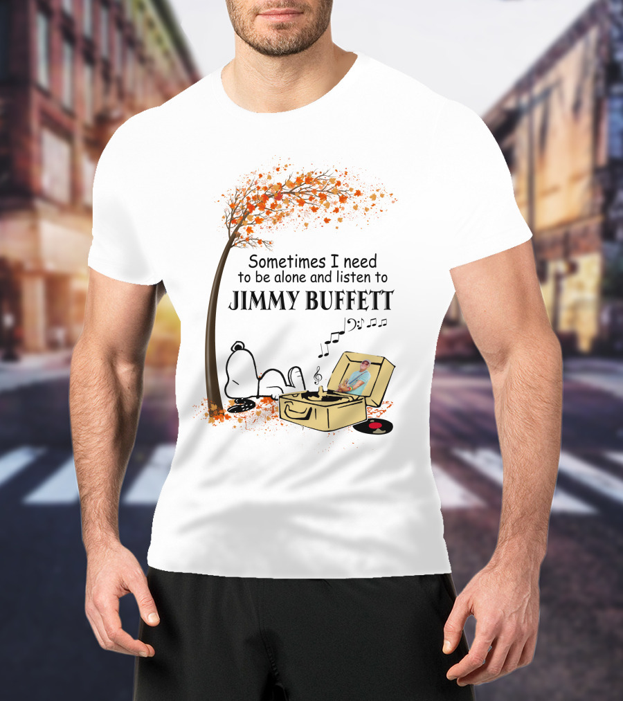 Sometimes I Need To Be Alone And Listen To Jimmy Buffett Snoopy By Tree With Record Player T-Shirt