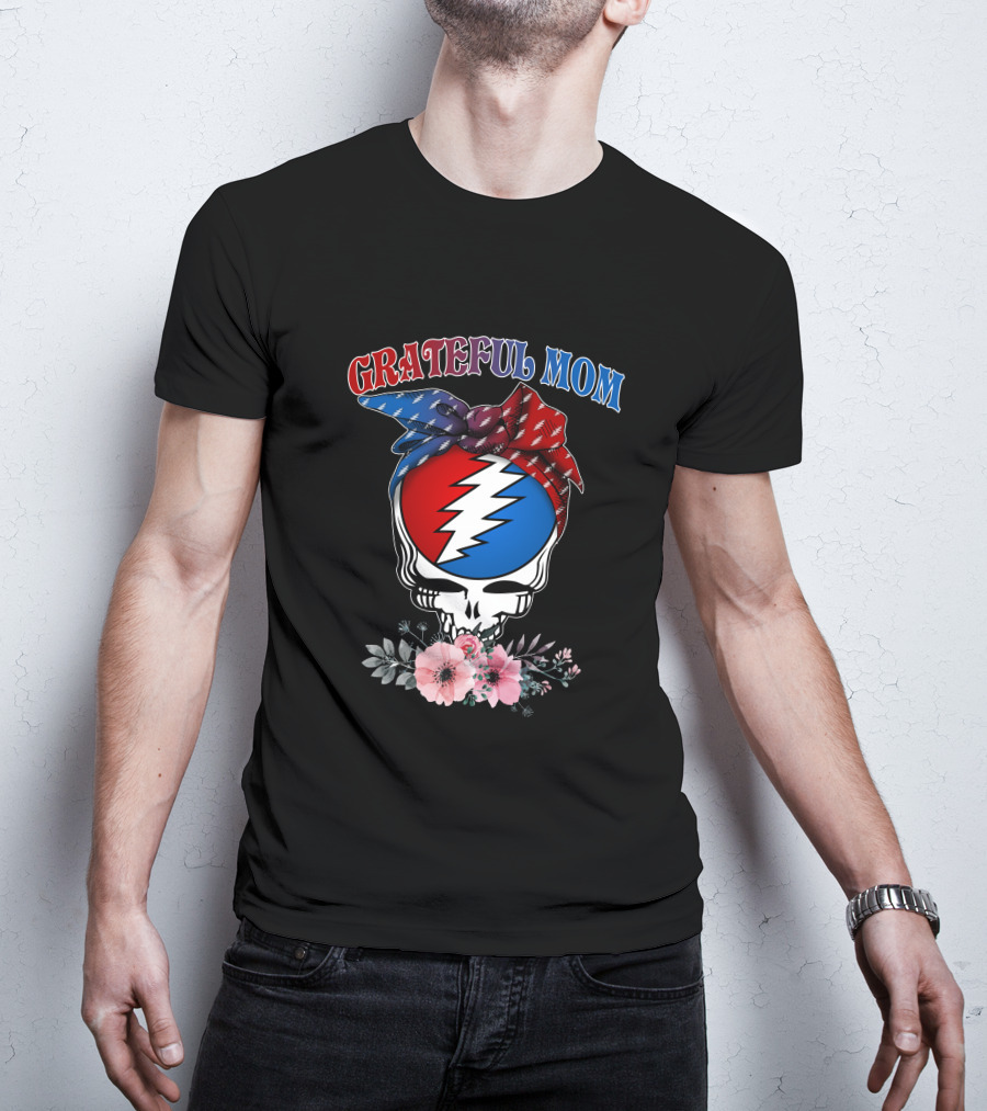 Grateful Mom Steal Your Face Skull With Bandana And Flowers T-Shirt