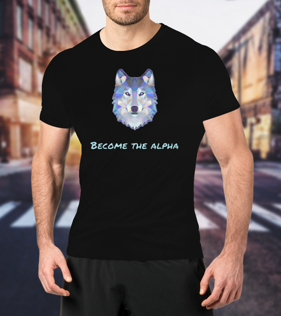 Become The Alpha Wolf Poly T-Shirt