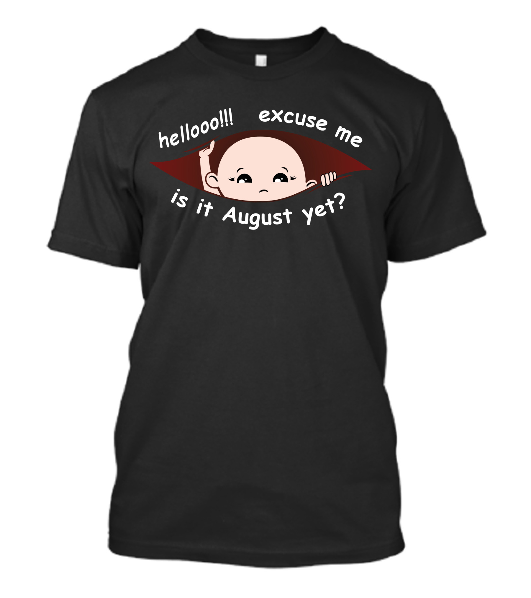 Hellooo Excuse Me Is It August Yet Peeking Out Baby Boy T-Shirt