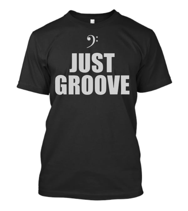 Bass Clef Just Groove T-Shirt
